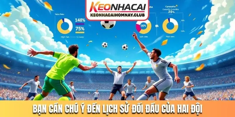 ban can chu y den lich su doi dau cua hai doi Bạn cần chú ý đến lịch sử đối đầu của hai đội