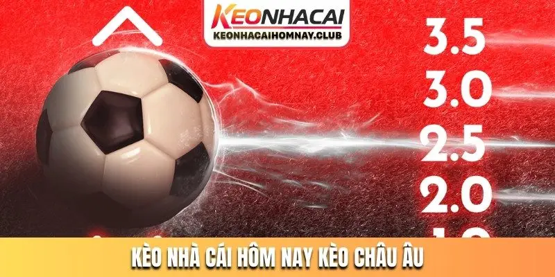 keo nha cai hom nay keo chau au Kèo nhà cái hôm nay kèo Châu Âu