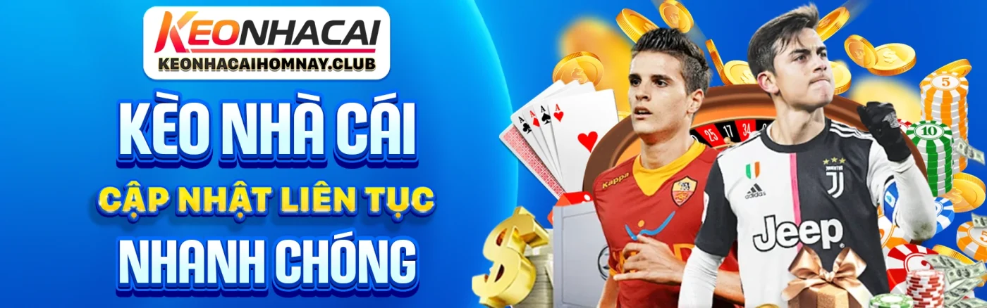 Kèo nhà cái hôm nay uy tín trực tuyến banner