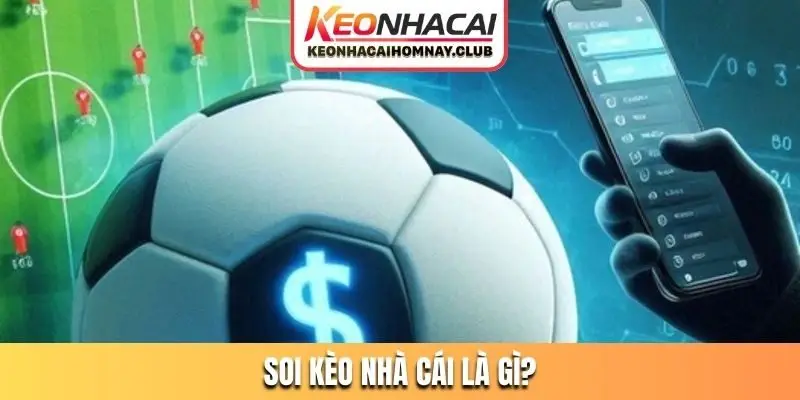 Soi kèo nhà cái là gì?