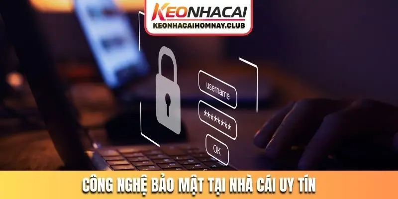 Công nghệ bảo mật tại nhà cái uy tín