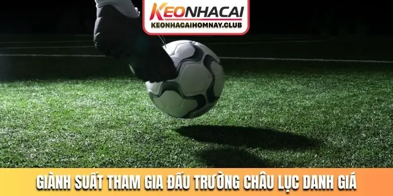 Giành suất tham gia đấu trường châu lục danh giá