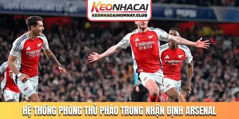 Hệ thống phòng thủ Pháo trong nhận định Arsenal