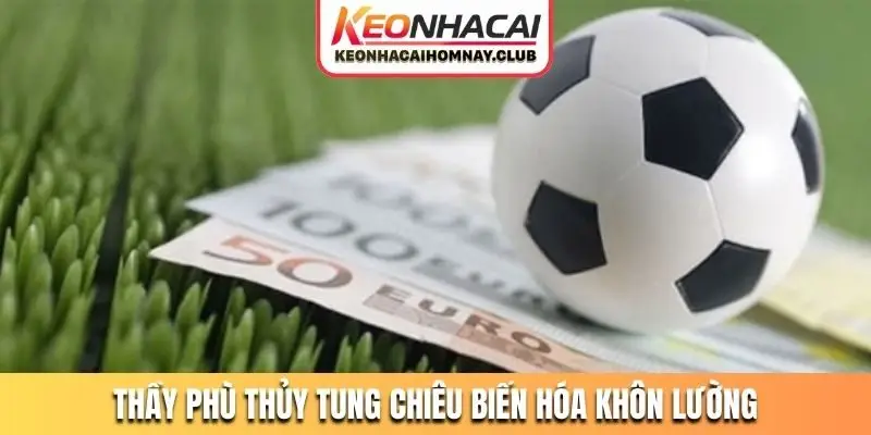 Thầy phù thủy tung chiêu biến hóa khôn lường