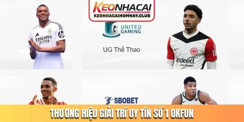Thương hiệu giải trí uy tín số 1 OKFUN